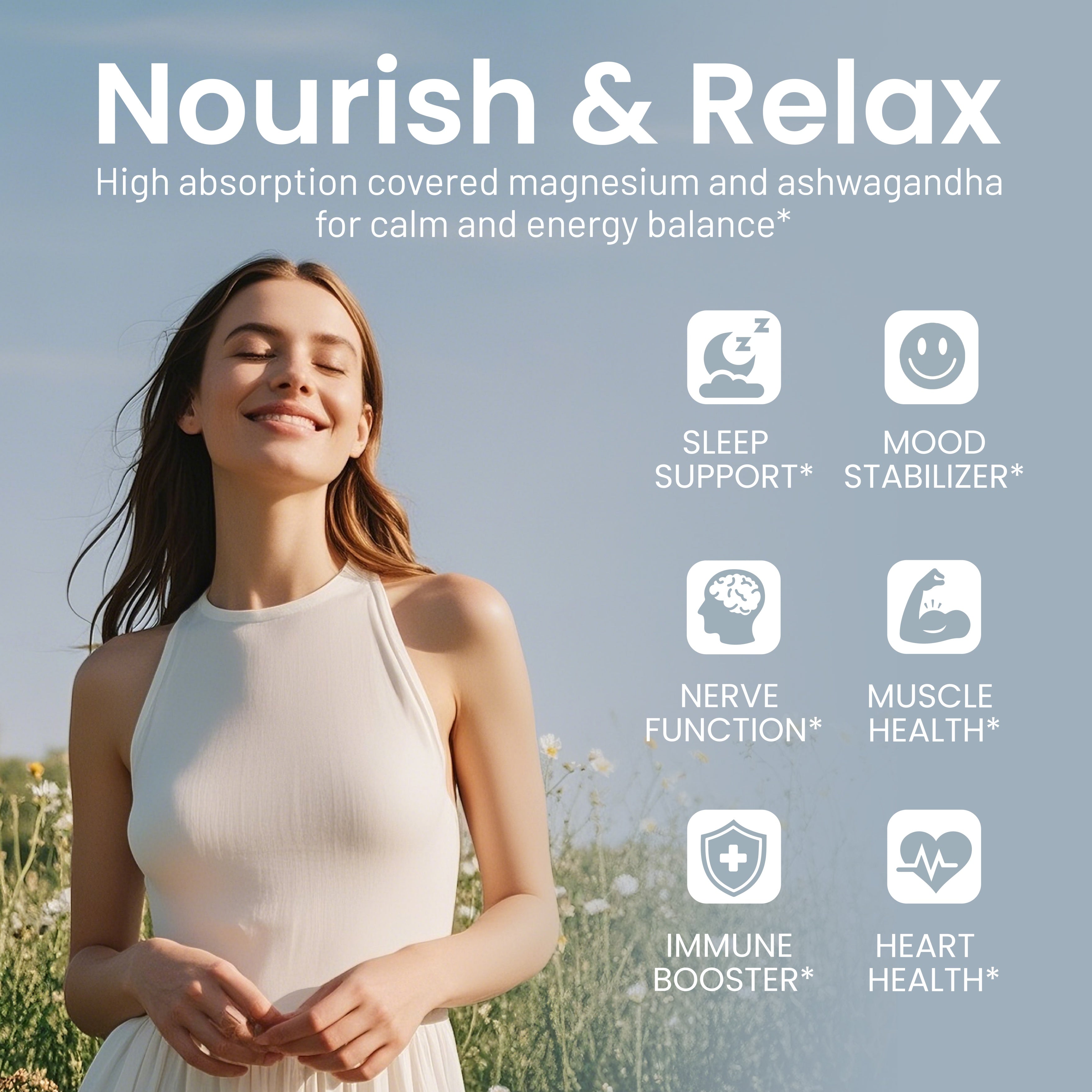 Lifestyle infographic titled "Nourish & Relax" featuring a serene woman in a flower field. Highlights the high-absorption magnesium and ashwagandha blend for calm and energy balance. Iconography displays six core benefits: Sleep Support, Mood Stabilizer, Nerve Function, Muscle Health, Immune Booster, and Heart Health. Designed for holistic wellness and emotional resilience through science-backed supplementation.