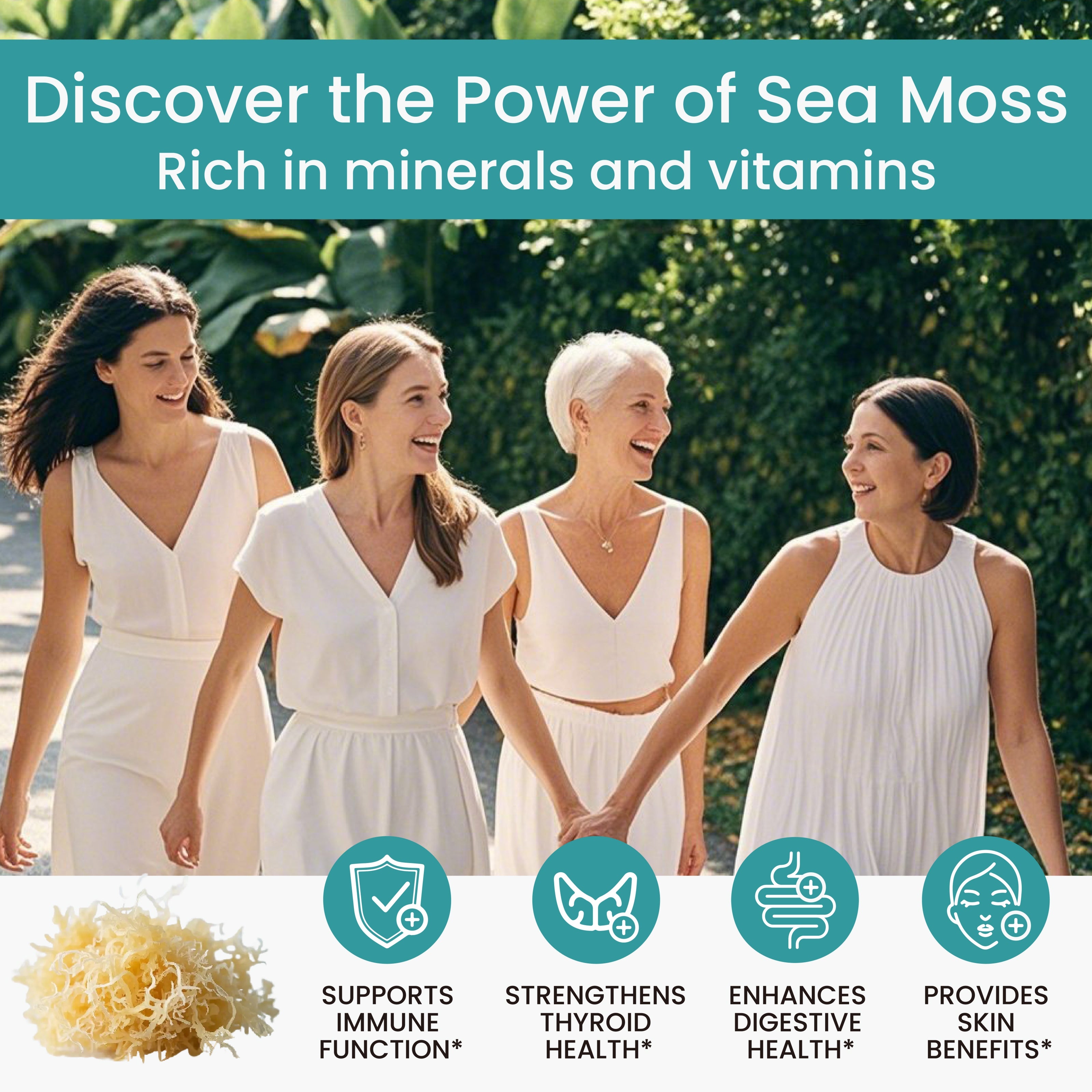 A lifestyle image featuring four women of different ages walking and laughing outdoors, symbolizing multi-generational health. Text overlay: "Discover the Power of Sea Moss, Rich in minerals and vitamins." Icons at the bottom highlight benefits: Supports Immune Function, Strengthens Thyroid Health, Enhances Digestive Health, and Provides Skin Benefits. Includes a high-quality visual of raw sea moss.